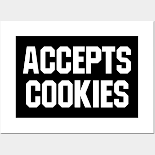 ACCEPTS COOKIES Posters and Art